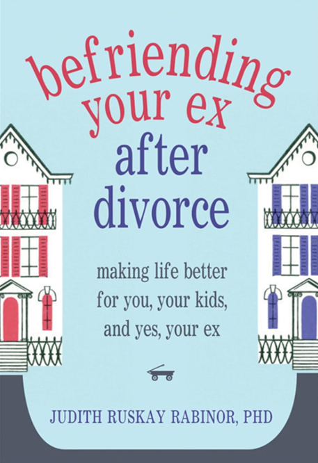 Befriending Your Ex After Divorce book cover by Judith Ruskay Rabinor